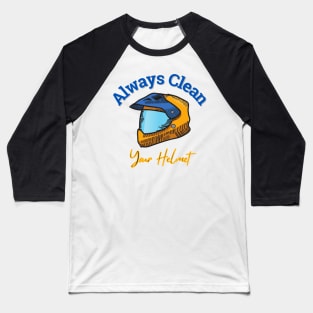 Always Clean Your Helmet Baseball T-Shirt